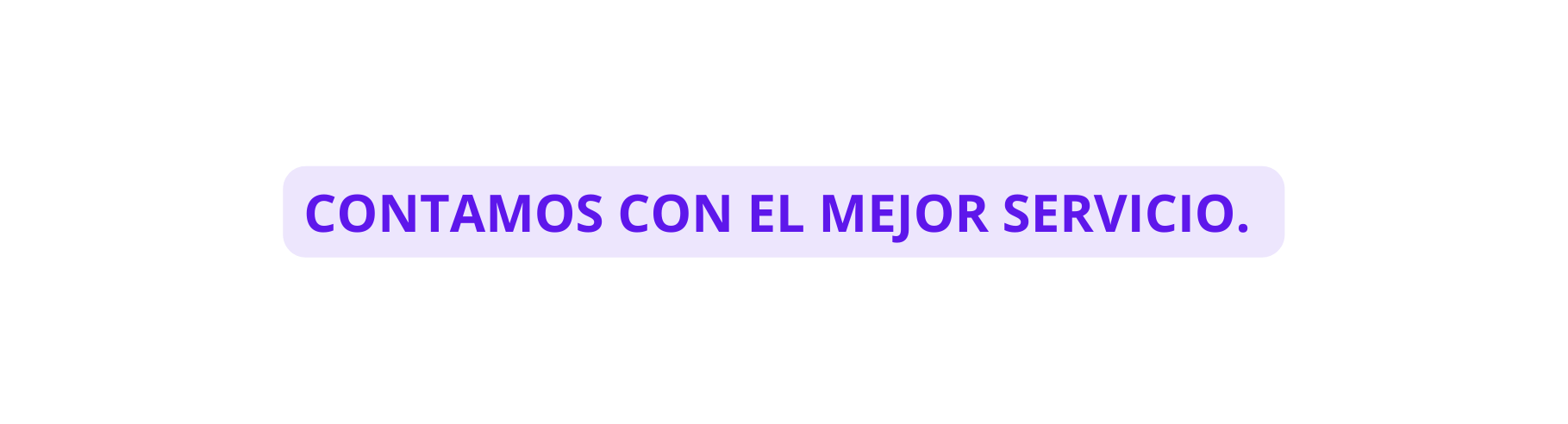 CONTAMOS CON EL MEJOR SERVICIO